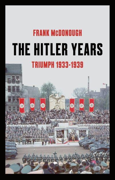 The Hitler Years. Volume 1 Triumph, 1933-1939
