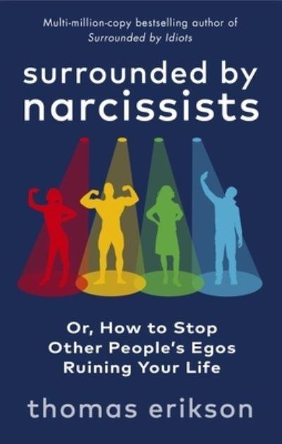 Surrounded By Narcissists, or, How To Stop Other People's Eg