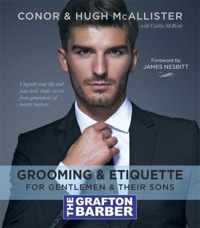 The Grafton Barber Essential Guide To Grooming & Etiquette
