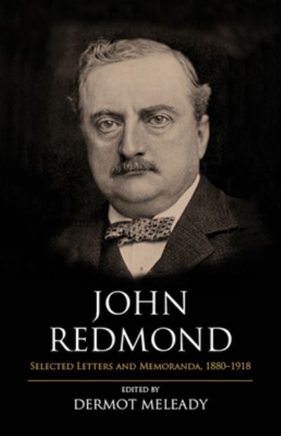 John Redmond Letters Speeches And Memoranda 1880 1918 H/B