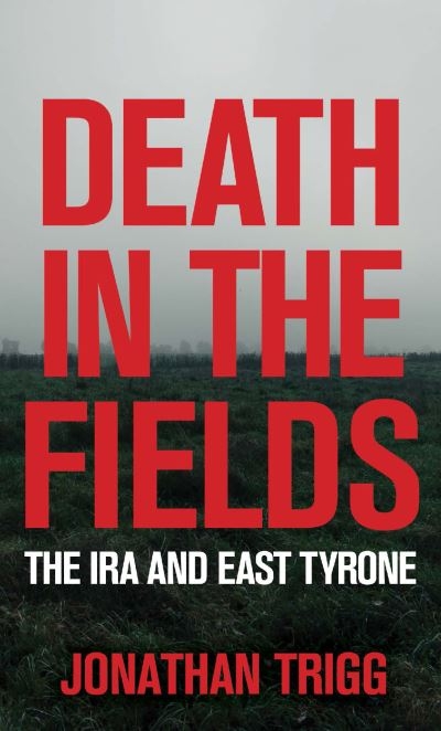 Death in the Fields   The IRA and East Tyrone TPB