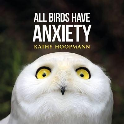 All Birds Have Anxiety H/B
