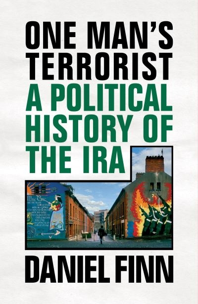 One Mans Terrorist A Political History Of The Ira (FS)