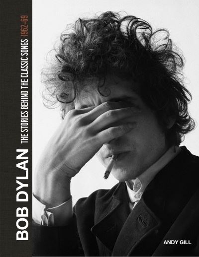 Bob Dylan The Stories Behind The Classic Songs H/B
