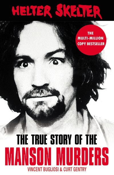 Helter Skelter The True Story Of The Manson Murders P/B