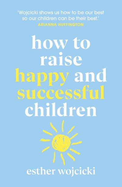How To Raise Happy And Successful Children P/B