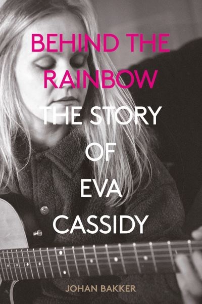 Behind The Rainbow The Story Of Eva Cassidy P/B