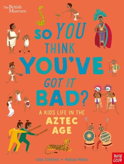 So You Think You've Got it Bad?. A Kid's Life in the Aztec A