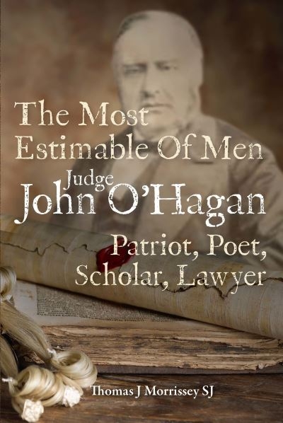 The Most Estimable of Men Judge John O'Hagan