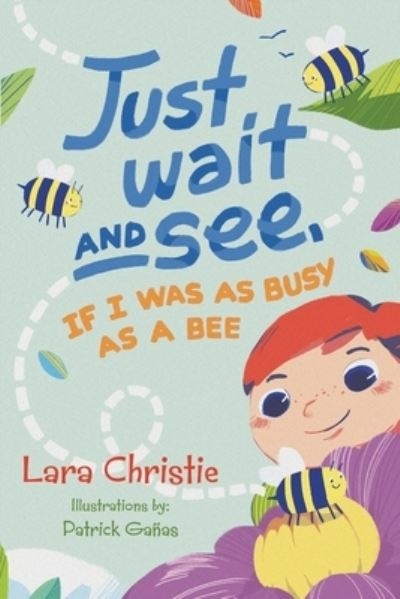 Just Wait and See, If I Was As Busy As a Bee