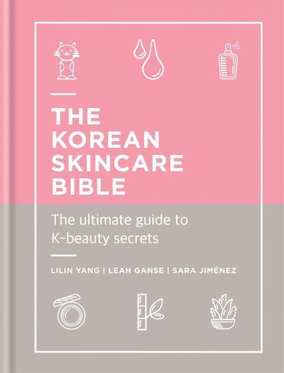 Korean Skincare Bible The Ultimate Guide To K Beauty H/B