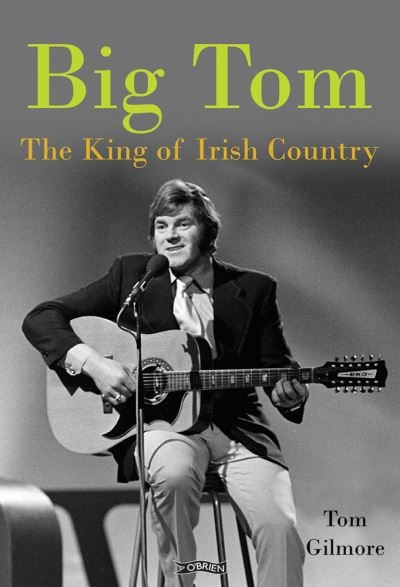 Big Tom The King Of Irish Country H/B