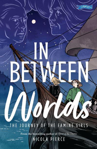 In Between Worlds - The Journey of the Famine Girls P/B