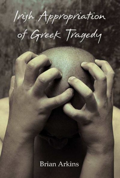 Irish Appropriation of Greek Tragedy