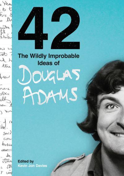 42 : The Wildly Improbable Ideas of Douglas Adams