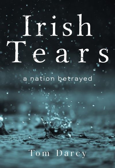 Irish Tears a Nation Betrayed