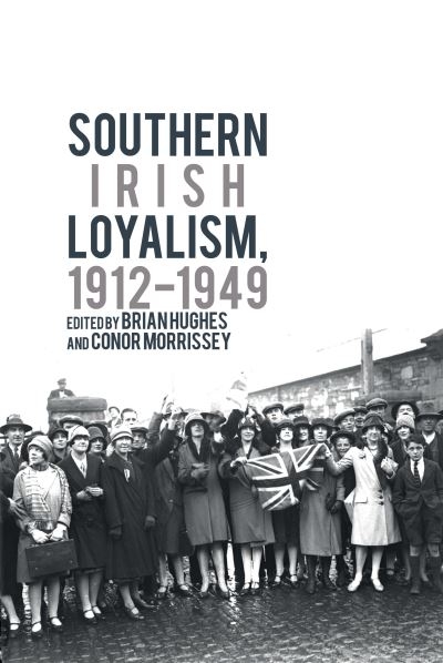 Southern Irish Loyalism, 1912-1949