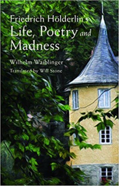 Friedrich Hölderlin's Life, Poetry and Madness