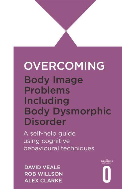 Overcoming Body Image Problems Including Body Dysmorphic Dis