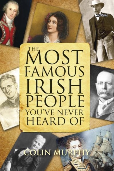The Most Famous Irish People You've Never Heard of
