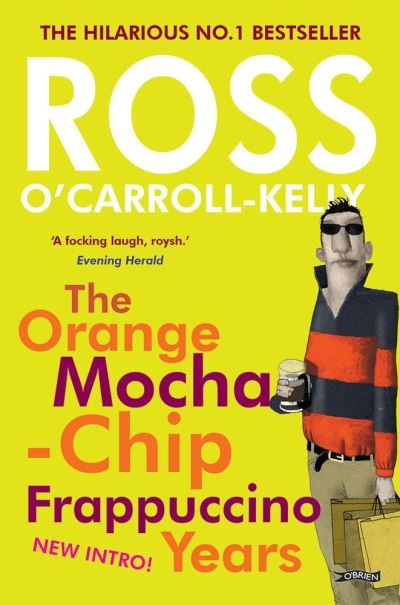 Ross O'Carroll-Kelly The Orange Mocha Chip Frappuccino Years