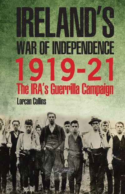 Inside Ireland's War of Independence 1919-1921