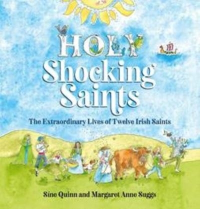 Holy Shocking Saints: The Extraordinary Lives of Twelve Iris