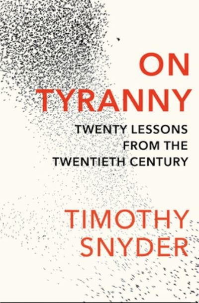 On Tyranny Twenty Lessons From the Twentieth Century P/B