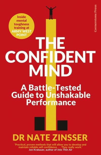 Confident Mind:Battle-Tested Guide To Unshakable Performance