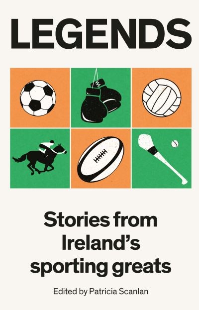 Legends Stories From Irish Sporting Greats P/B
