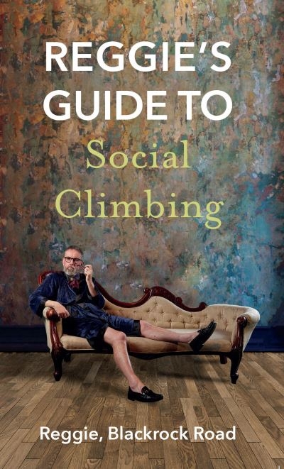 Reggies Guide To Social Climbing P/B