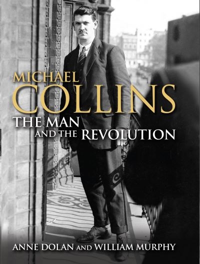 Michael Collins The Man And The Revolution H/B