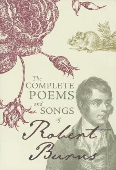 The Complete Poems and Songs of Robert Burns