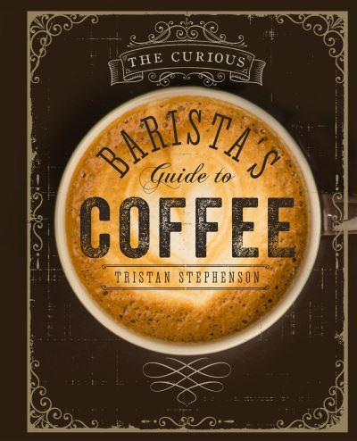 Curious Baristas Guide To Coffee H/B