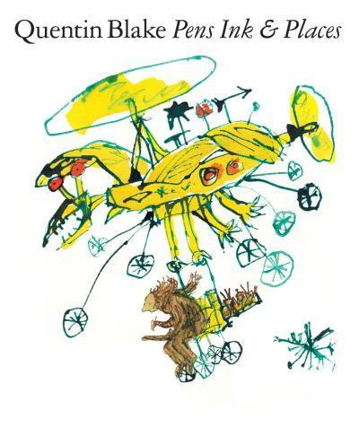 Quentin Blake - Pens Ink & Places