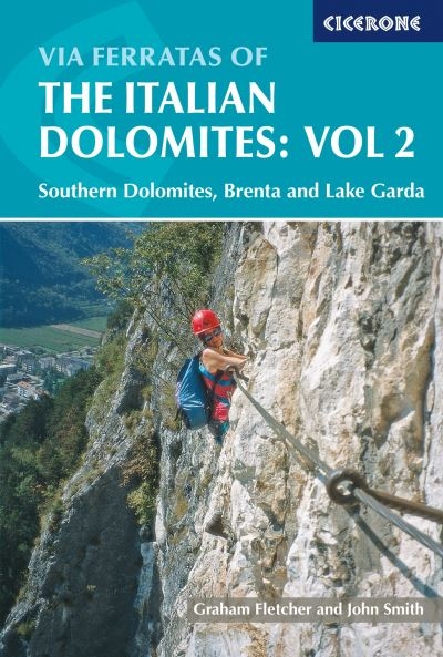 Via Ferratas of the Italian Dolomites. Vol. 2 Southern Dolom