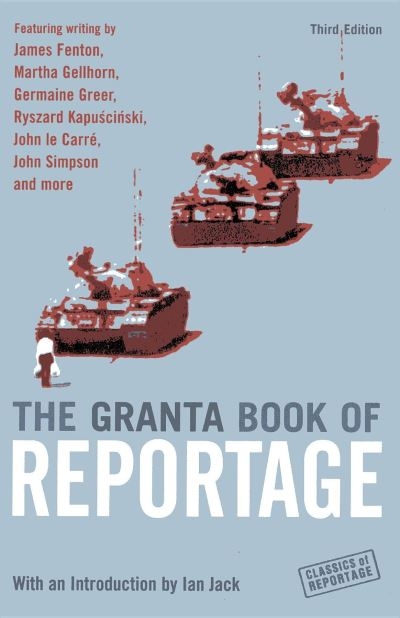 The Granta Book of Reportage