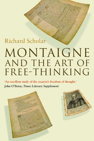 Montaigne and the Art of Free-Thinking