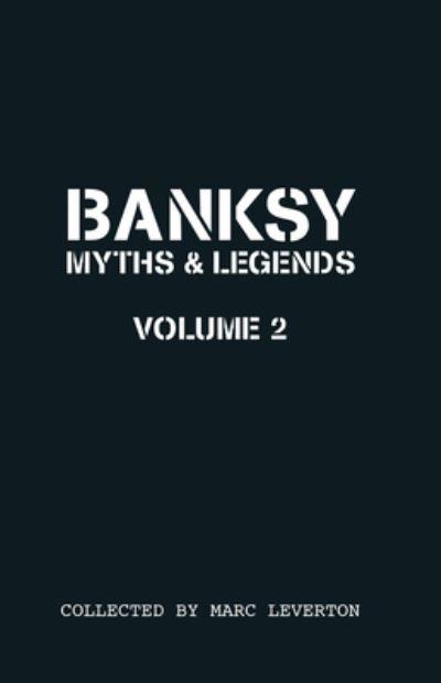 Banksy Myths & Legends. Volume 2 Another Collection of the U