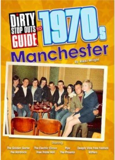 Dirty Stop Out's Guide To 1970s Manchester