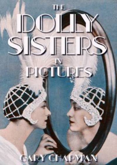 The Dolly Sisters in Pictures