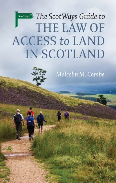 The Scotways Guide To the Law of Access To Land in Scotland
