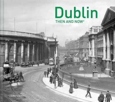 Dublin Then and Now¬