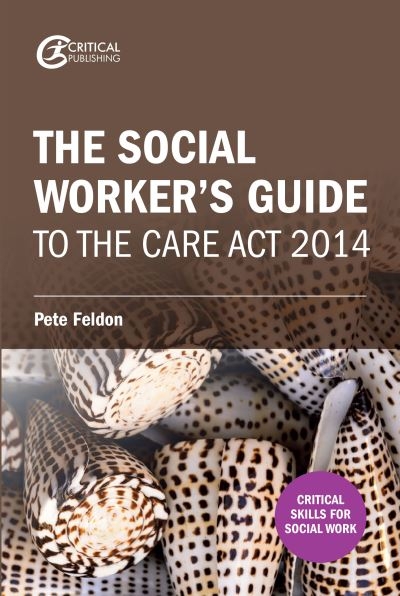 The Social Worker's Guide To the Care Act 2014