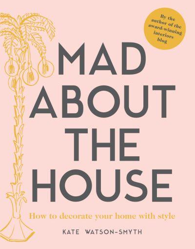 Mad About the House:How To Decorate Your Home With Style