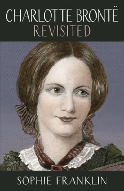 Charlotte Brontë Revisited