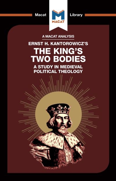 An Analysis of Ernst H. Kantorwicz's The King's Two Bodies