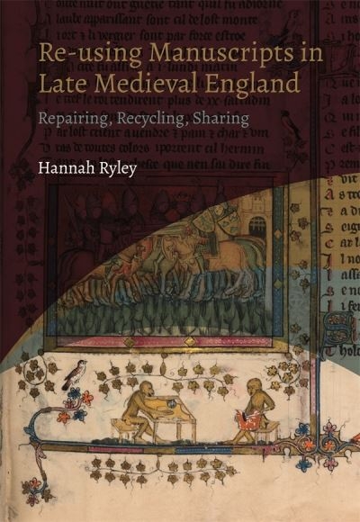 Re-Using Manuscripts in Late Medieval England
