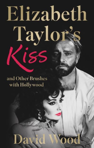 Elizabeth Taylor's Kiss and Other Brushes With Hollywood
