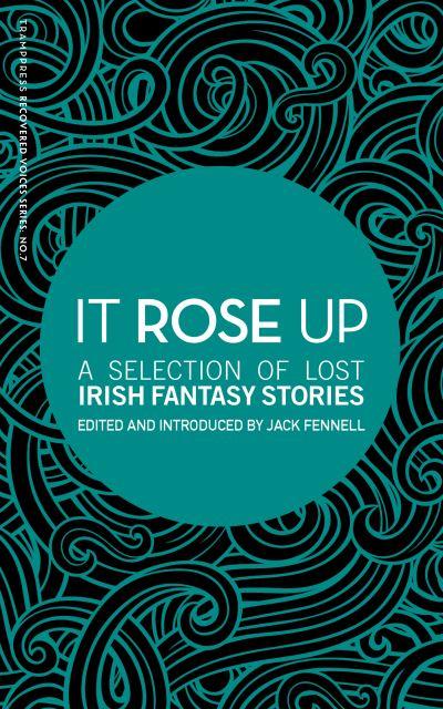 It Rose Up A Selection of Lost Irish Fantasy Stories TPB